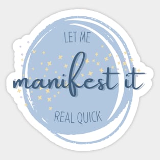 Let me manifest it Sticker